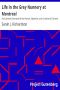 [Gutenberg 5734] • Life in the Grey Nunnery at Montreal / An Authentic Narrative of the Horrors, Mysteries, and Cruelties of Convent Life